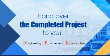 Engineering Procurement Construction Hand over the completed project to you