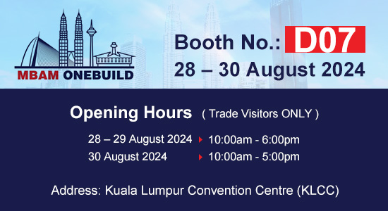 See you at Booth No. D07 on MBAM ONEBUILD Exhibition in Malaysia